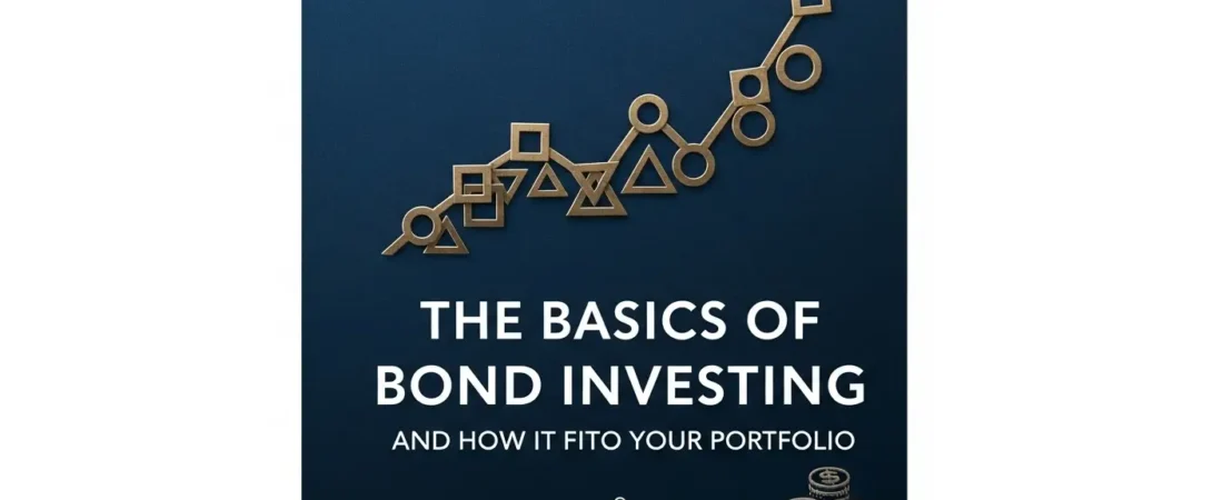 The Basics of Bond Investing and How It Fits Into Your Portfolio